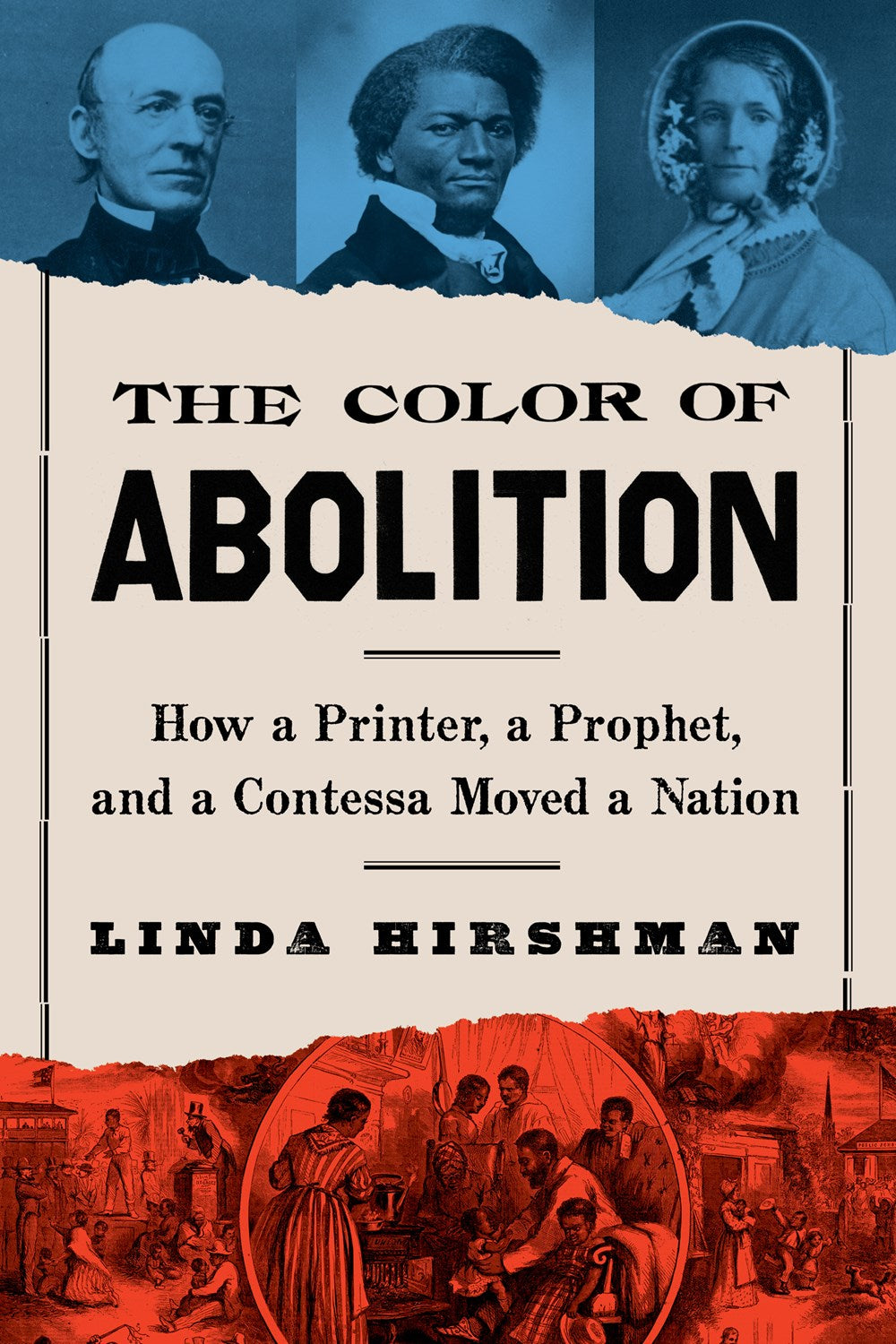 The Color of Abolition : How a Printer, a Prophet, and a Contessa Moved a Nation