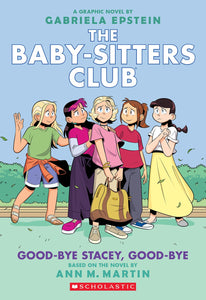 Good-bye Stacey, Good-bye (The Baby-Sitters Club Graphix #11)