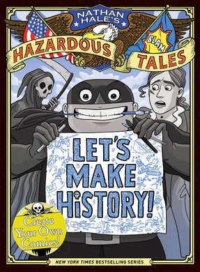 Nathan Hale's Hazardous Tales: Let's Make History