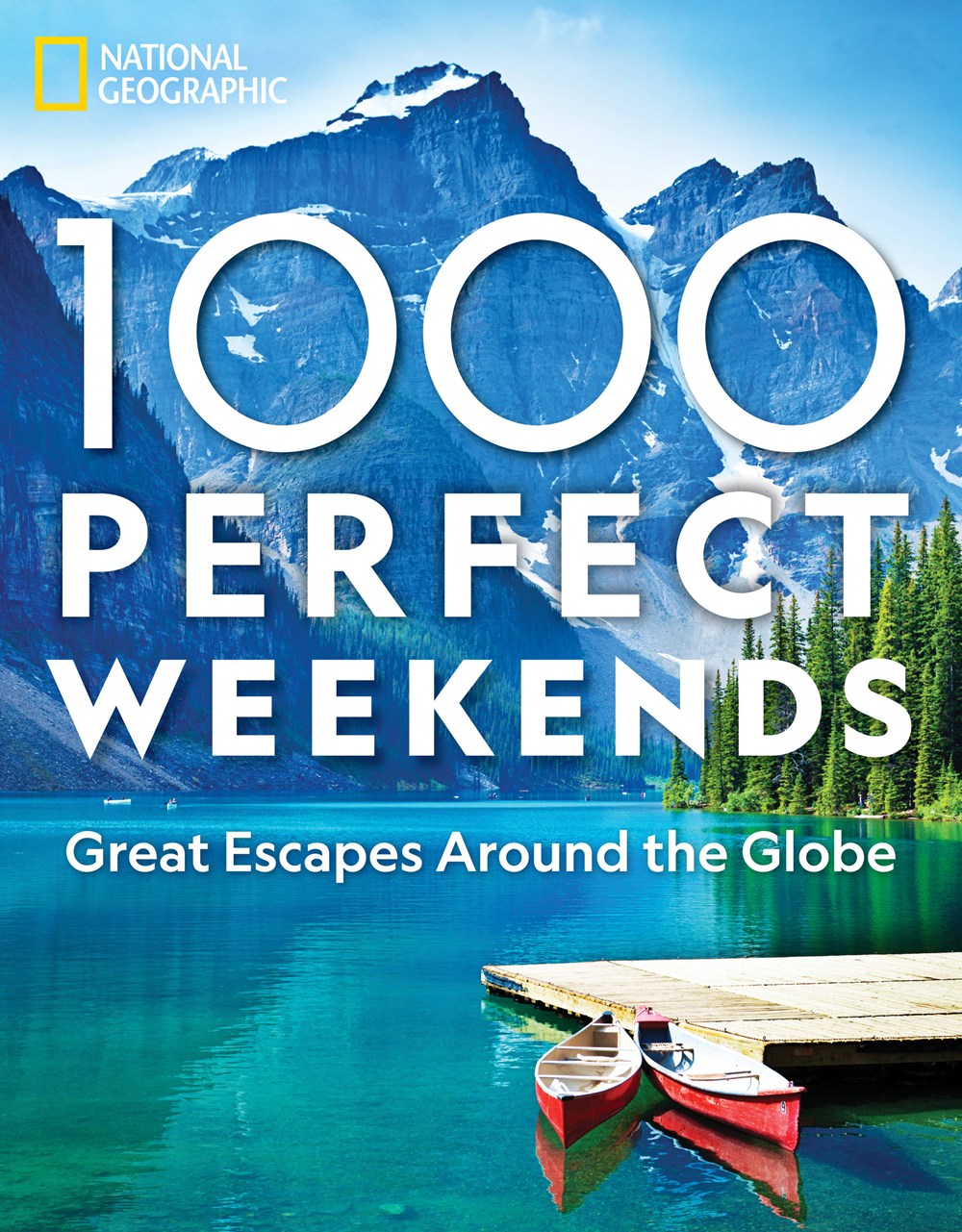 1,000 Perfect Weekends: Great Getaways Around the Globe
