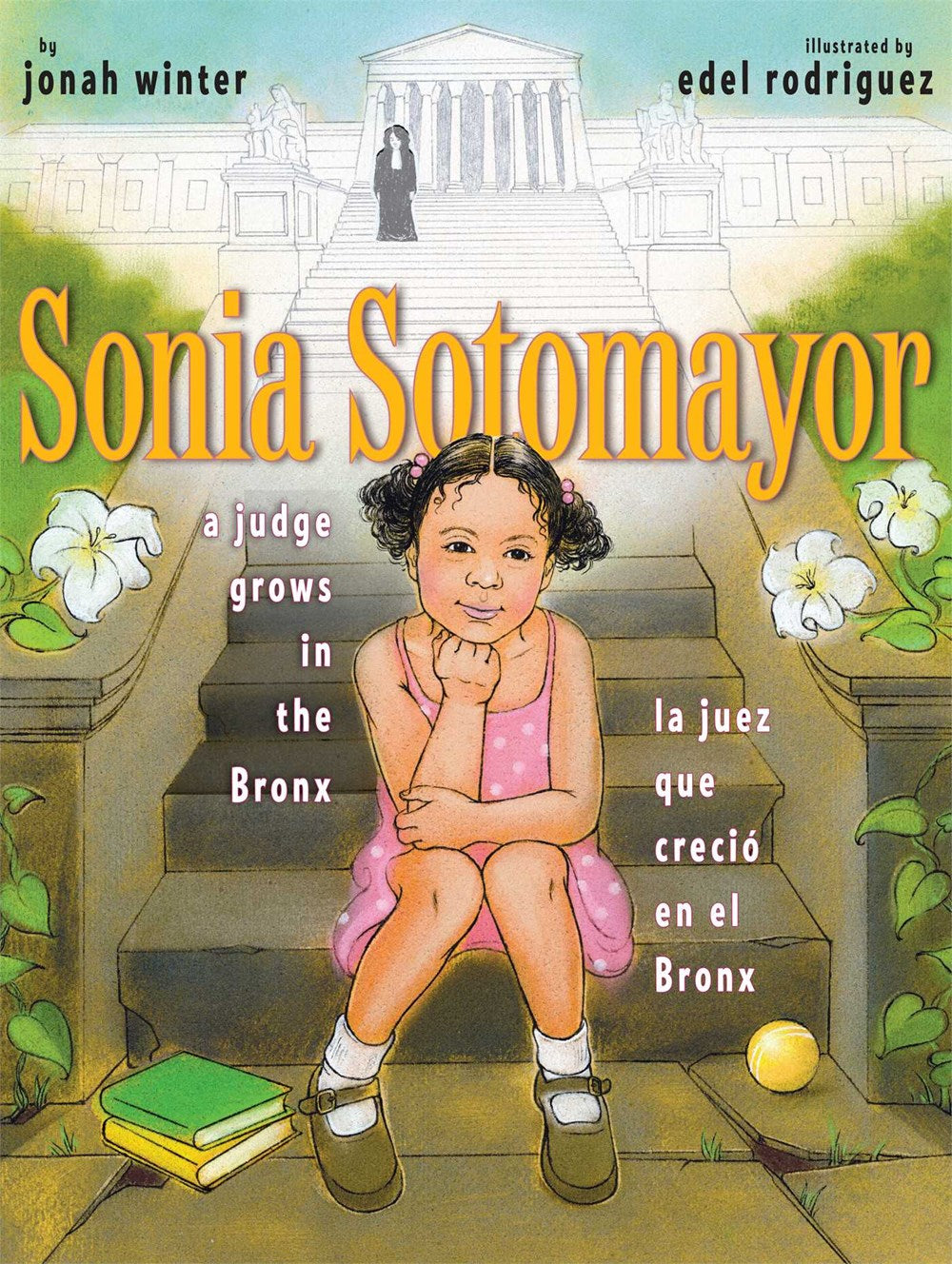 Sonia Sotomayor A Judge Grows in the Bronx