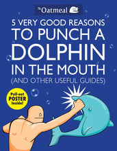 Load image into Gallery viewer, 5 Very Good Reasons to Punch a Dolphin in the Mouth