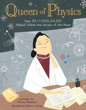 Load image into Gallery viewer, Queen of Physics: How Wu Chien Shiung Helped Unlock the Secrets of the Atom