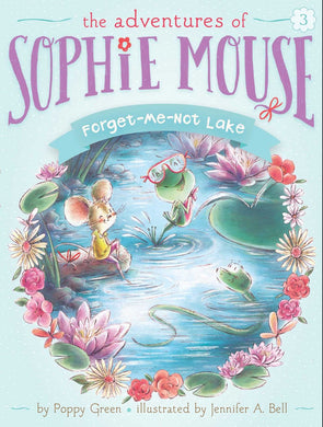 The Adventures of Sophie Mouse: Forget-Me-Not Lake