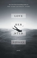 Load image into Gallery viewer, Love Her Wild: Poems