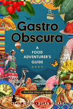 Load image into Gallery viewer, Gastro Obscura: A Food Adventurer&#39;s Guide