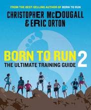 Load image into Gallery viewer, Born to Run 2: The Ultimate Training Guide