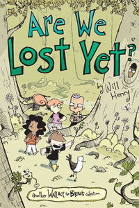 Are We Lost Yet?: Another Wallace the Brave Collection