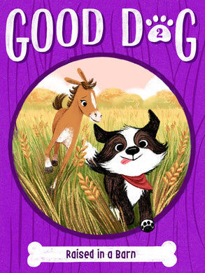 Good Dog: Home Raised in a Barn