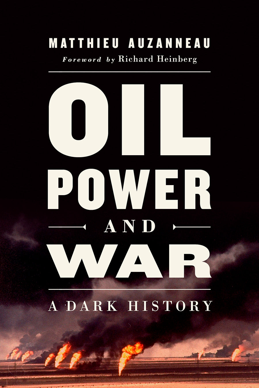 Oil, Power, and War: A Dark History