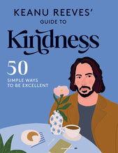 Load image into Gallery viewer, Keanu Reeves&#39; Guide to Kindness