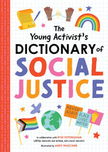 Load image into Gallery viewer, The Young Activist’s Dictionary of Social Justice