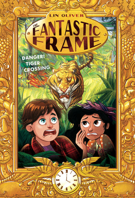 Danger! Tiger Crossing (Fantastic Frame Book 1)