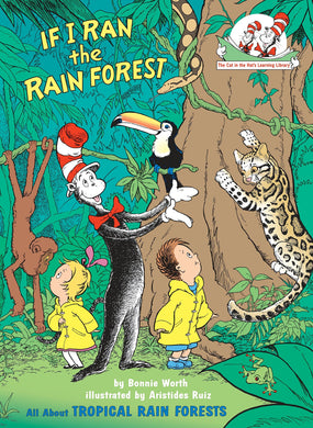 If I Ran the Rain Forest: All About Tropical Rain Forests (Cat in the Hat's Learning Library)