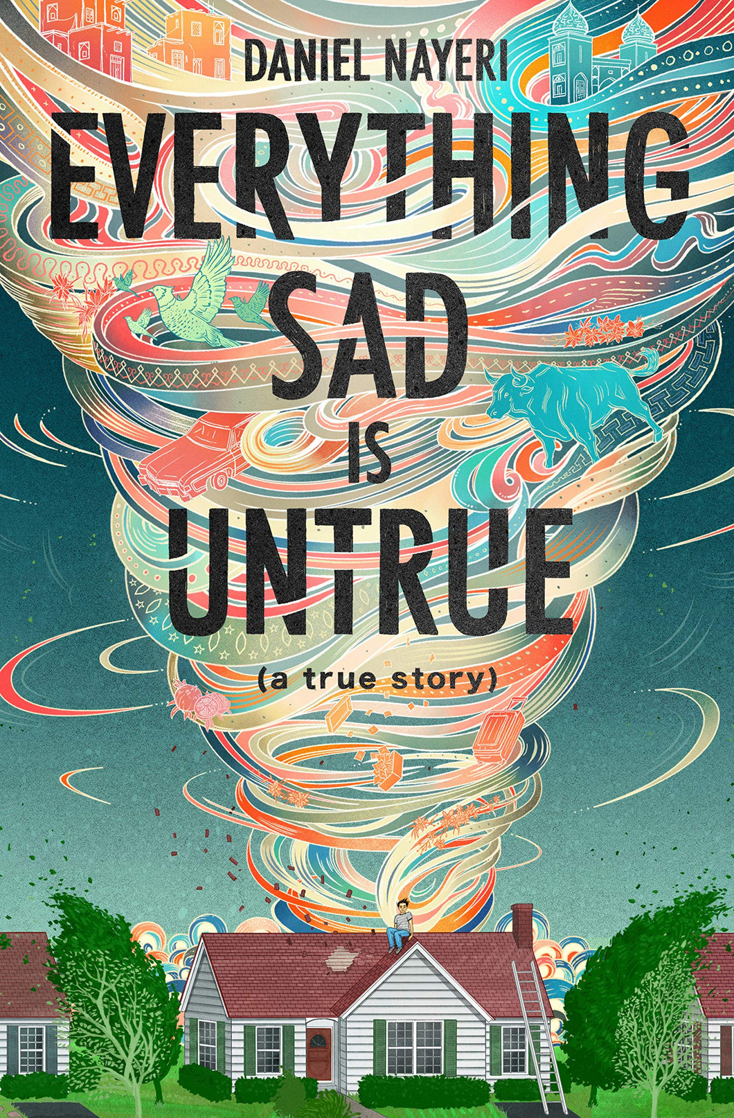 Everything Sad Is Untrue: (a true story)