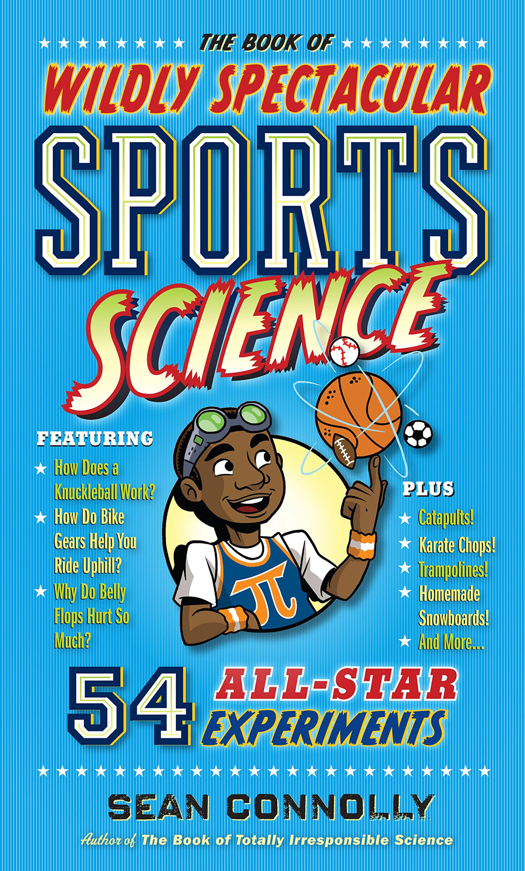 The Book of Wildly Spectacular Sports Science (Irresponsible Science)