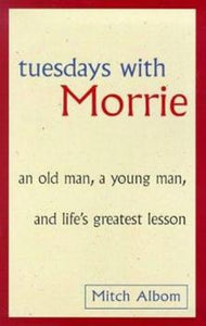 Tuesdays with Morrie (First Edition)