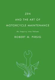 Zen and the Art of Motorcycle Maintenance